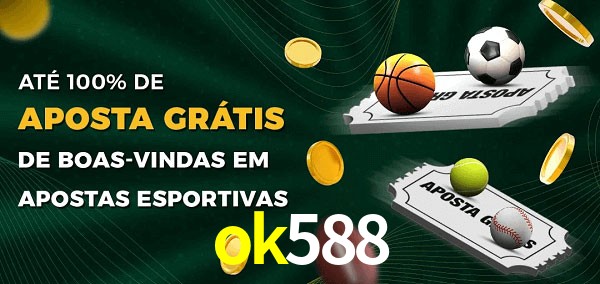ok588 Ate 100% de Aposta Gratis